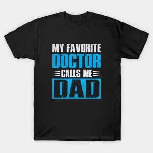 My Favorite Doctor Calls Me Dad Fathers Day T-Shirt